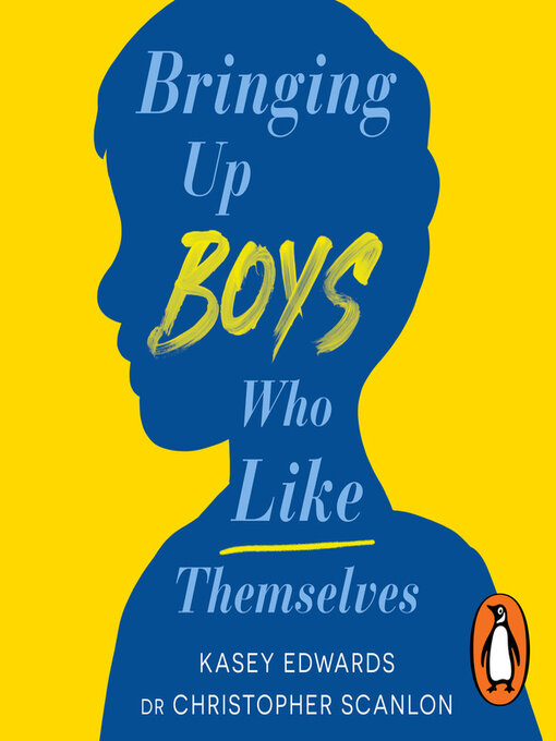 Title details for Bringing Up Boys Who Like Themselves by Kasey Edwards - Wait list
